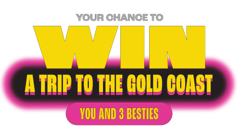 Win A Trip to the Gold Coast for you and 3 besties