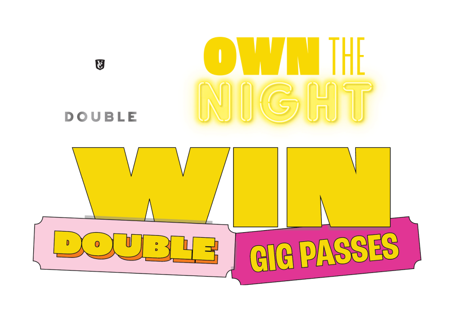 Own the Night: Win Double Gig Passes